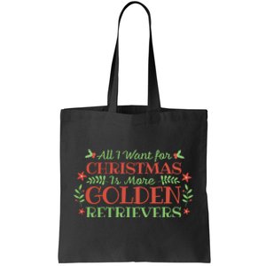 All I Want For Christmas Is More Golden Retrievers Tote Bag