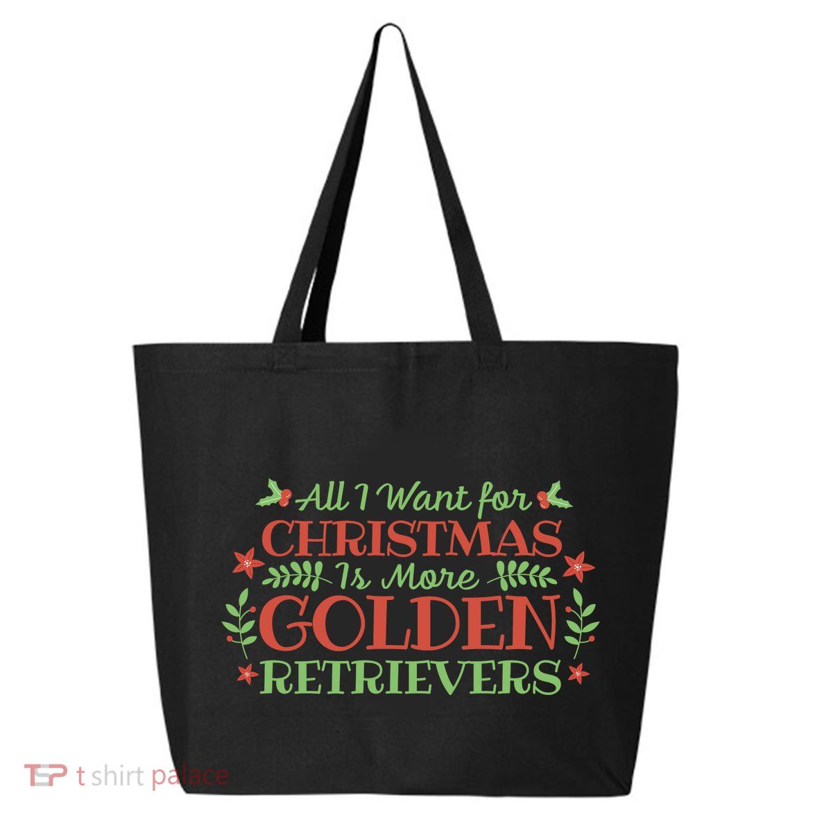 All I Want For Christmas Is More Golden Retrievers 25L Jumbo Tote