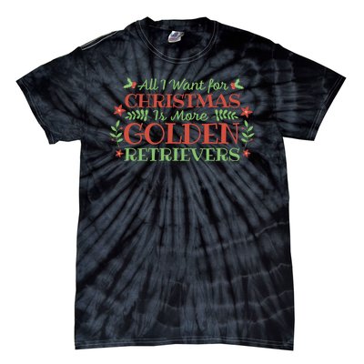 All I Want For Christmas Is More Golden Retrievers Tie-Dye T-Shirt