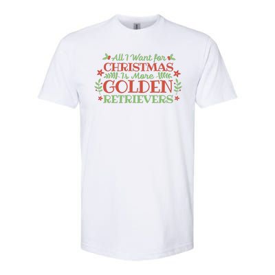 All I Want For Christmas Is More Golden Retrievers Softstyle CVC T-Shirt