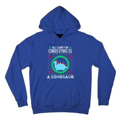 All I Want For Christmas Is A Dinosaur Fun Xmas Ugly Sweater Gift Tall Hoodie