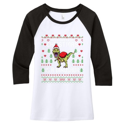 All I Want For Christmas Dinosaur Trex Ugly Xmas Women's Tri-Blend 3/4-Sleeve Raglan Shirt