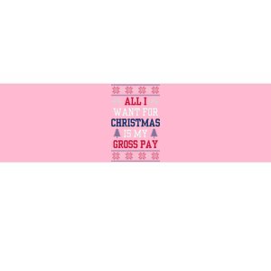 All I Want For Christmas Is My Gross Pay Joke Bumper Sticker