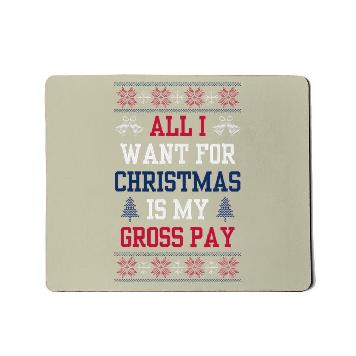 All I Want For Christmas Is My Gross Pay Joke Mousepad