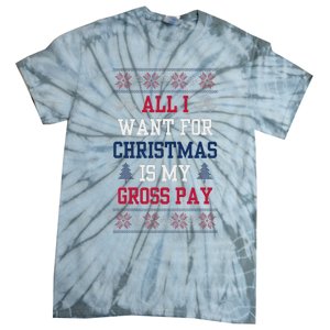 All I Want For Christmas Is My Gross Pay Joke Tie-Dye T-Shirt