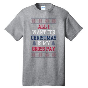 All I Want For Christmas Is My Gross Pay Joke Tall T-Shirt