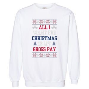 All I Want For Christmas Is My Gross Pay Joke Garment-Dyed Sweatshirt