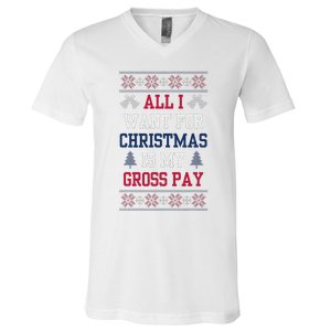 All I Want For Christmas Is My Gross Pay Joke V-Neck T-Shirt