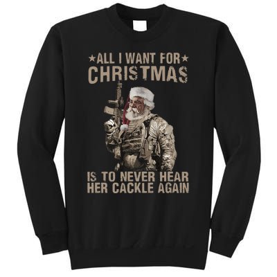 All I Want For Christmas Is To Never Hear Her Cackle Again Sweatshirt