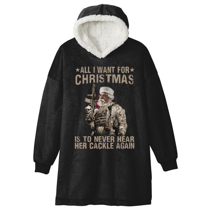 All I Want For Christmas Is To Never Hear Her Cackle Again Hooded Wearable Blanket