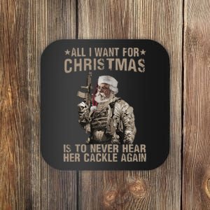 All I Want For Christmas Is To Never Hear Her Cackle Again Coaster