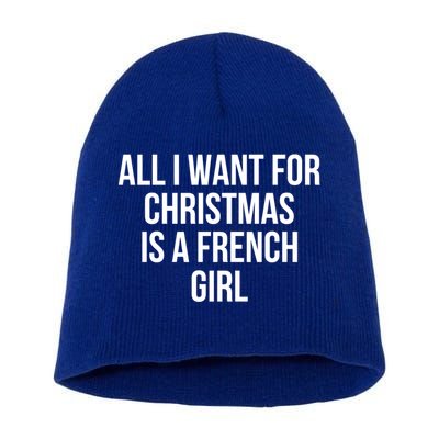 All I Want For Christmas Is A French Gift Short Acrylic Beanie