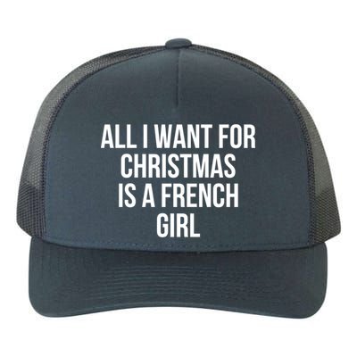 All I Want For Christmas Is A French Gift Yupoong Adult 5-Panel Trucker Hat