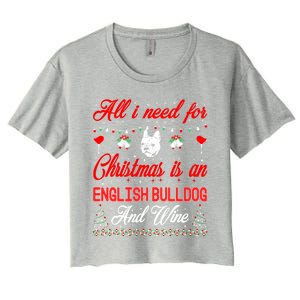 All I Want For Christmas English Bulldog And Wine Gift Women's Crop Top Tee