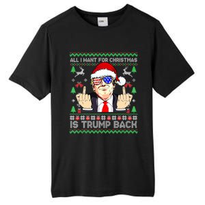 All I Want For Christmas Is Trump Back 2024 Ugly Xmas Tall Fusion ChromaSoft Performance T-Shirt