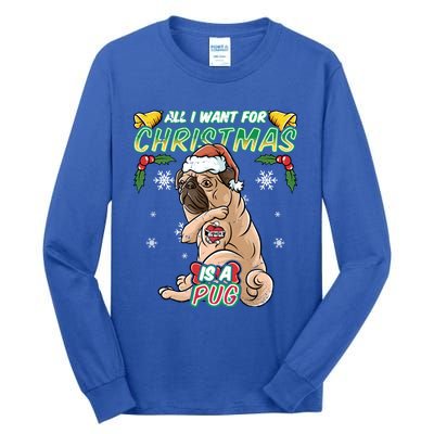 All I Want For Christmas Is A Pug Santa Claus Santa Claus Gift Tall Long Sleeve T-Shirt