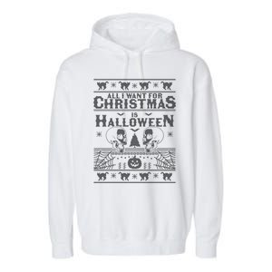 All I Want For Christmas Is Halloween Ugly Christmas Sweater Gift Garment-Dyed Fleece Hoodie