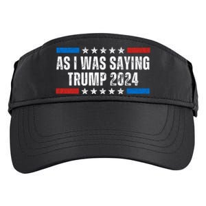 As I Was Saying Trump 2024 Adult Drive Performance Visor