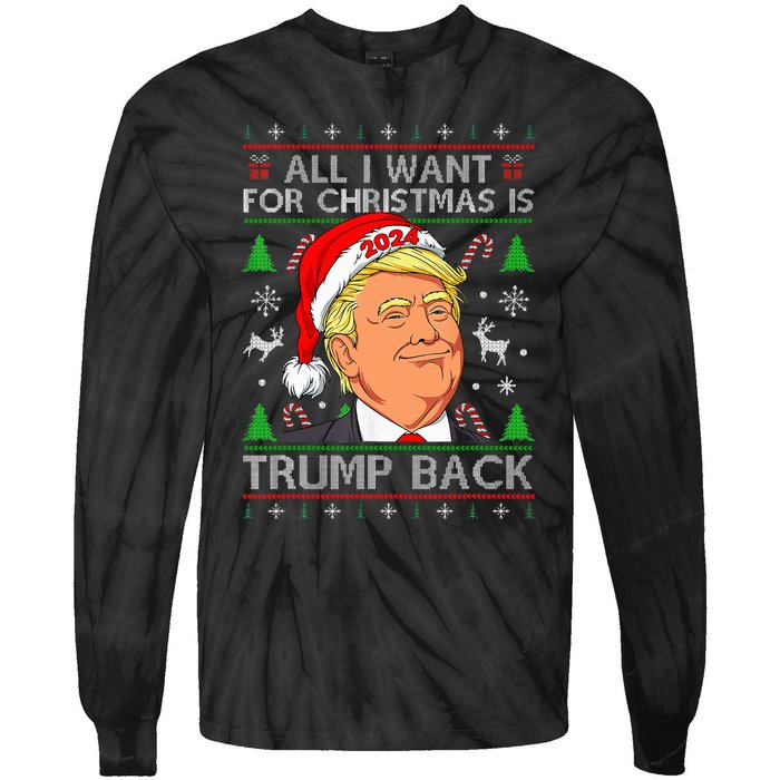 All I Want For Christmas Is Trump Back 2024 Ugly Sweater Tie-Dye Long Sleeve Shirt