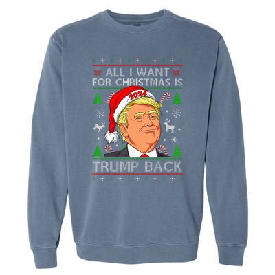 All I Want For Christmas Is Trump Back 2024 Ugly Sweater Garment-Dyed Sweatshirt