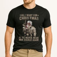 All I Want For Christmas Is To Never Hear Her Cackle Again Performance Shirt