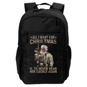 All I Want For Christmas Is To Never Hear Her Cackle Again Daily Commute Backpack