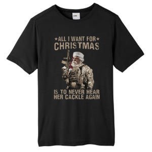 All I Want For Christmas Is To Never Hear Her Cackle Again Tall Fusion ChromaSoft Performance T-Shirt