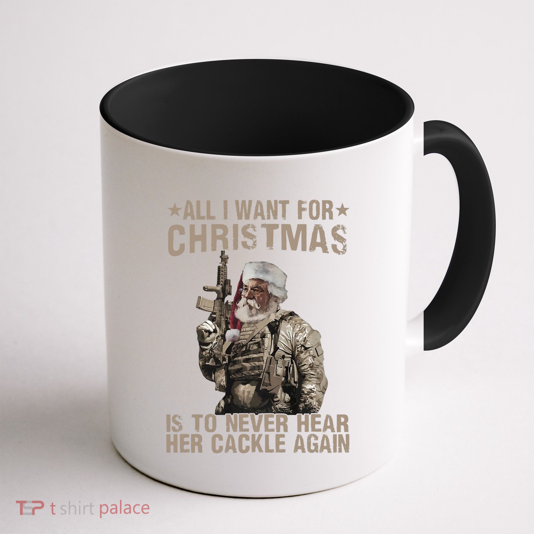 All I Want For Christmas Is To Never Hear Her Cackle Again Mug