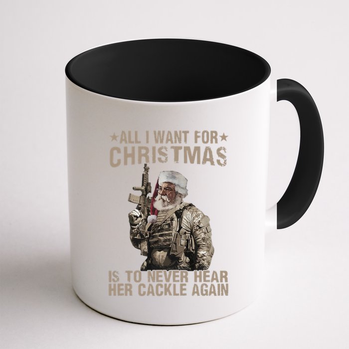 All I Want For Christmas Is To Never Hear Her Cackle Again Mug