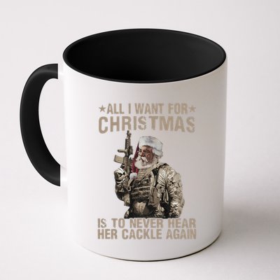 All I Want For Christmas Is To Never Hear Her Cackle Again Mug