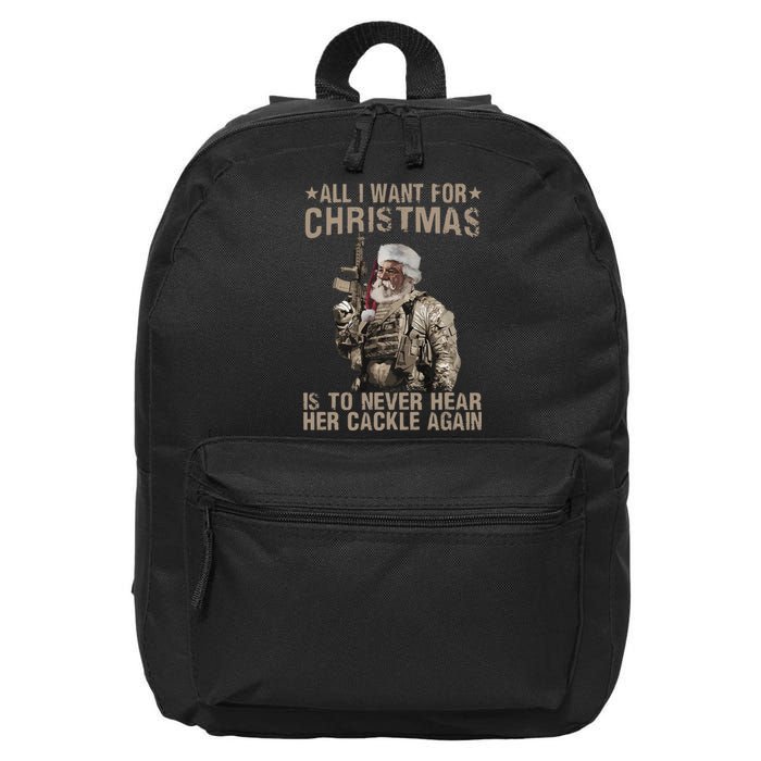 All I Want For Christmas Is To Never Hear Her Cackle Again 16 in Basic Backpack