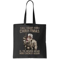 All I Want For Christmas Is To Never Hear Her Cackle Again Tote Bag