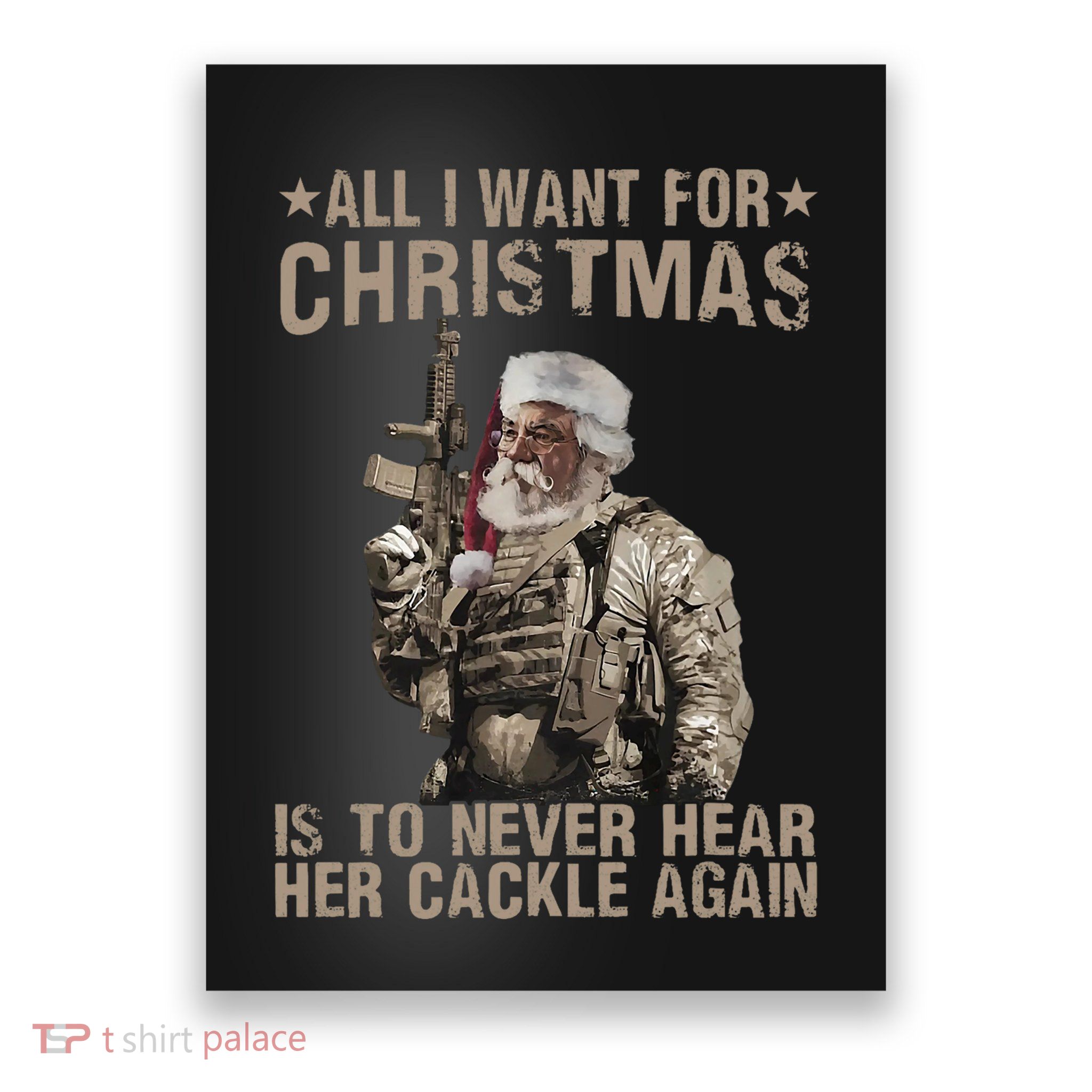 All I Want For Christmas Is To Never Hear Her Cackle Again Poster