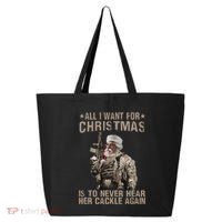 All I Want For Christmas Is To Never Hear Her Cackle Again 25L Jumbo Tote