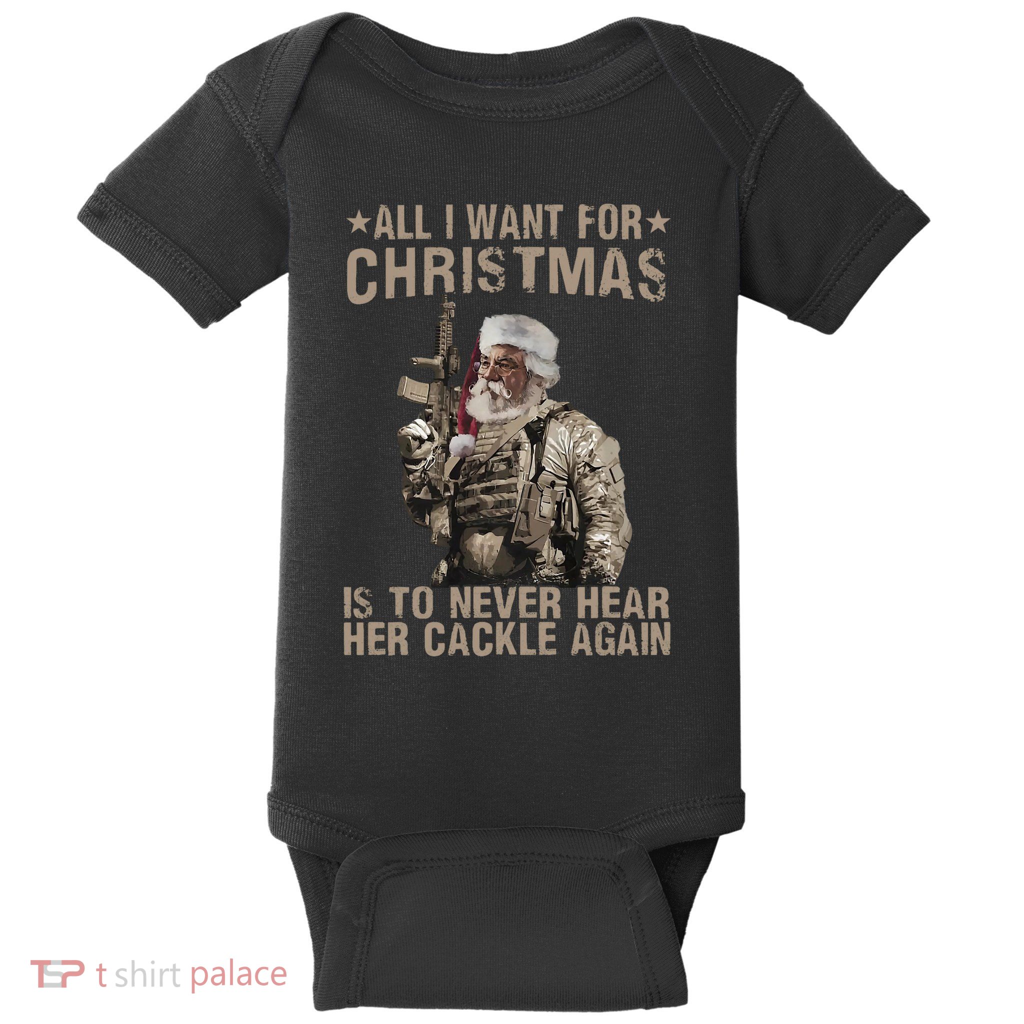 All I Want For Christmas Is To Never Hear Her Cackle Again Baby Bodysuit