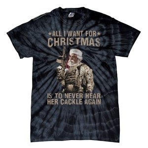 All I Want For Christmas Is To Never Hear Her Cackle Again Tie-Dye T-Shirt