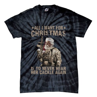 All I Want For Christmas Is To Never Hear Her Cackle Again Tie-Dye T-Shirt