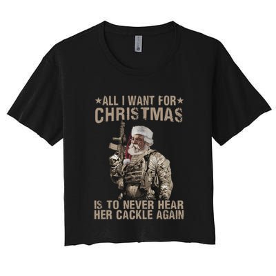 All I Want For Christmas Is To Never Hear Her Cackle Again Crop Top