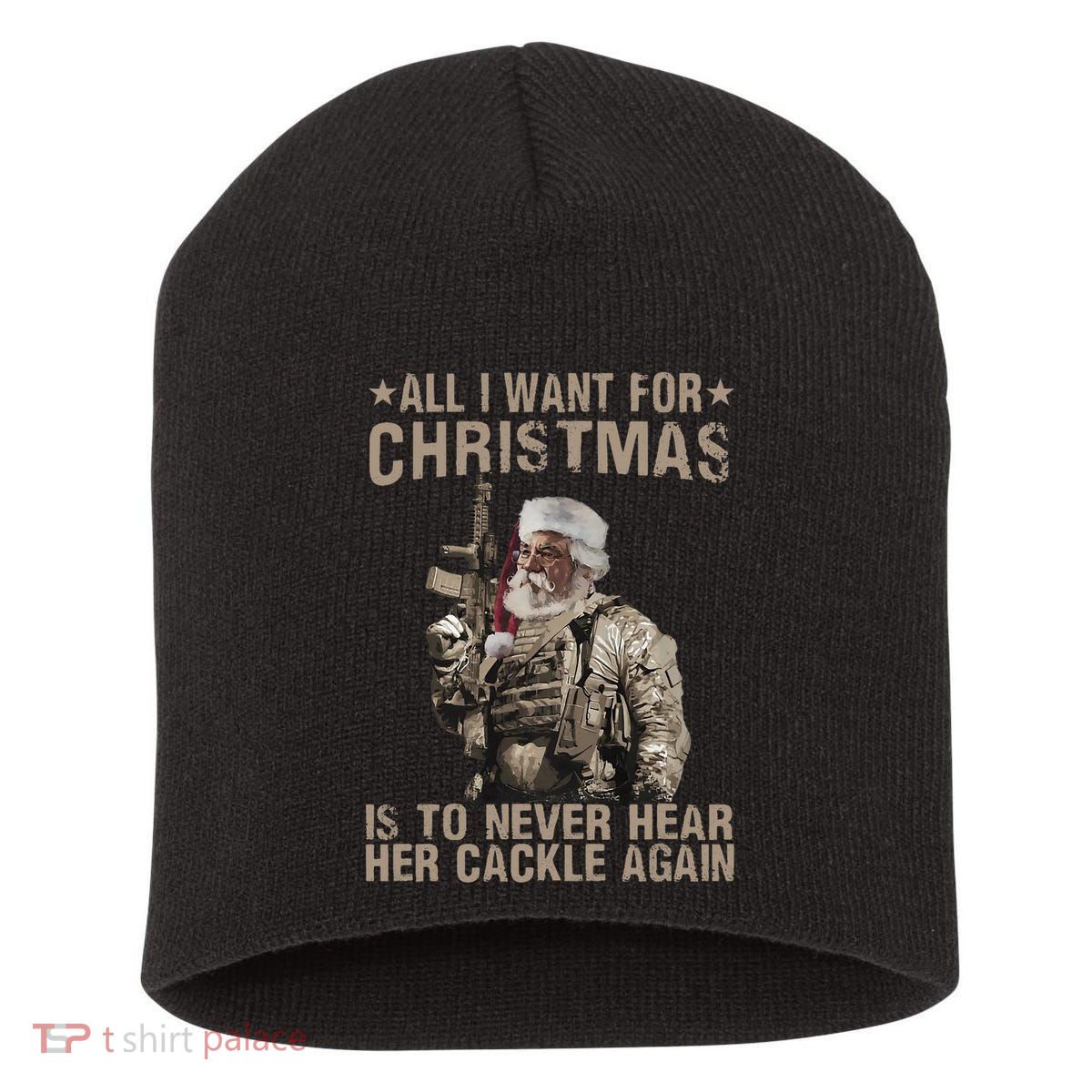 All I Want For Christmas Is To Never Hear Her Cackle Again Short Acrylic Beanie