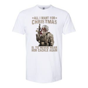 All I Want For Christmas Is To Never Hear Her Cackle Again Softstyle CVC T-Shirt