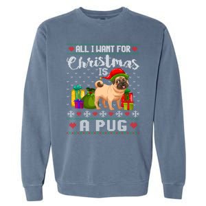 All I Want For Christmas Is A Pug Ugly Xmas Sweater Funny Gift Garment-Dyed Sweatshirt