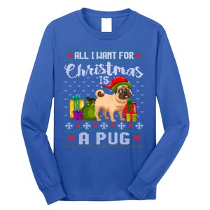 All I Want For Christmas Is A Pug Ugly Xmas Sweater Funny Gift Long Sleeve Shirt