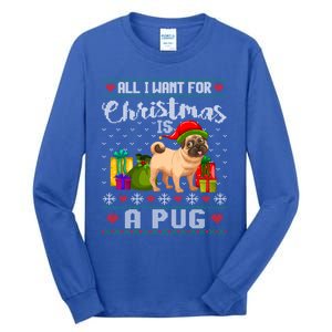 All I Want For Christmas Is A Pug Ugly Xmas Sweater Funny Gift Tall Long Sleeve T-Shirt