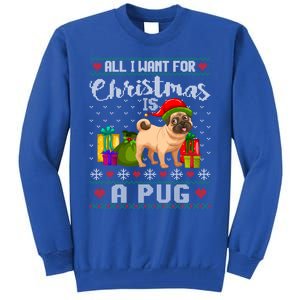 All I Want For Christmas Is A Pug Ugly Xmas Sweater Funny Gift Tall Sweatshirt