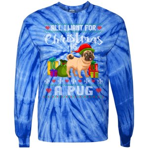 All I Want For Christmas Is A Pug Ugly Xmas Sweater Funny Gift Tie-Dye Long Sleeve Shirt