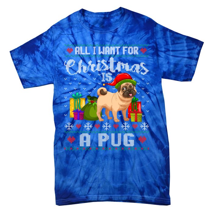 All I Want For Christmas Is A Pug Ugly Xmas Sweater Funny Gift Tie-Dye T-Shirt