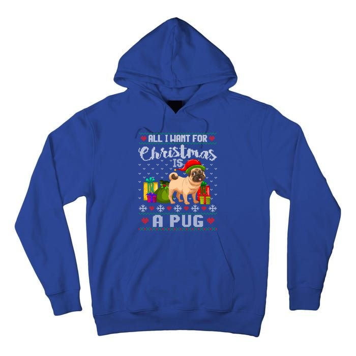 All I Want For Christmas Is A Pug Ugly Xmas Sweater Funny Gift Tall Hoodie