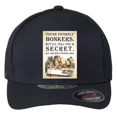 Alice In Wonderland Tea Party YouRe Entirely Bonkers Quote Flexfit Unipanel Trucker Cap