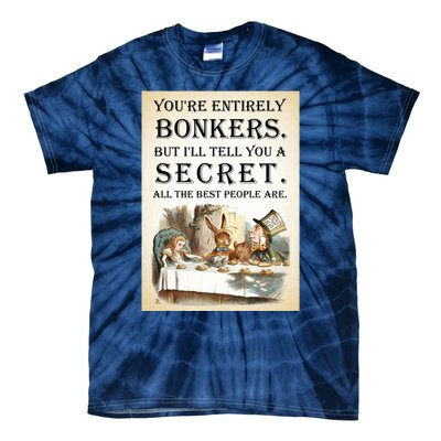 Alice In Wonderland Tea Party YouRe Entirely Bonkers Quote Tie-Dye T-Shirt