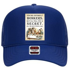 Alice In Wonderland Tea Party YouRe Entirely Bonkers Quote High Crown Mesh Back Trucker Hat